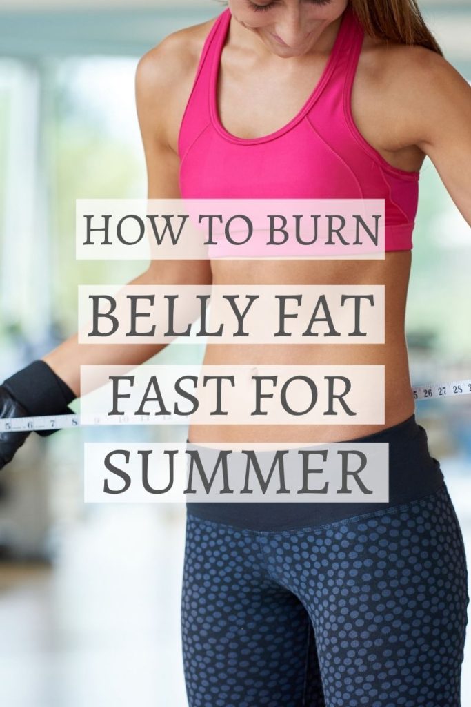 HOW TO BURN BELLY FAT FAST FOR SUMMER