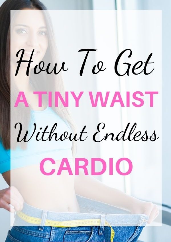 how to get a tiny waist fast
