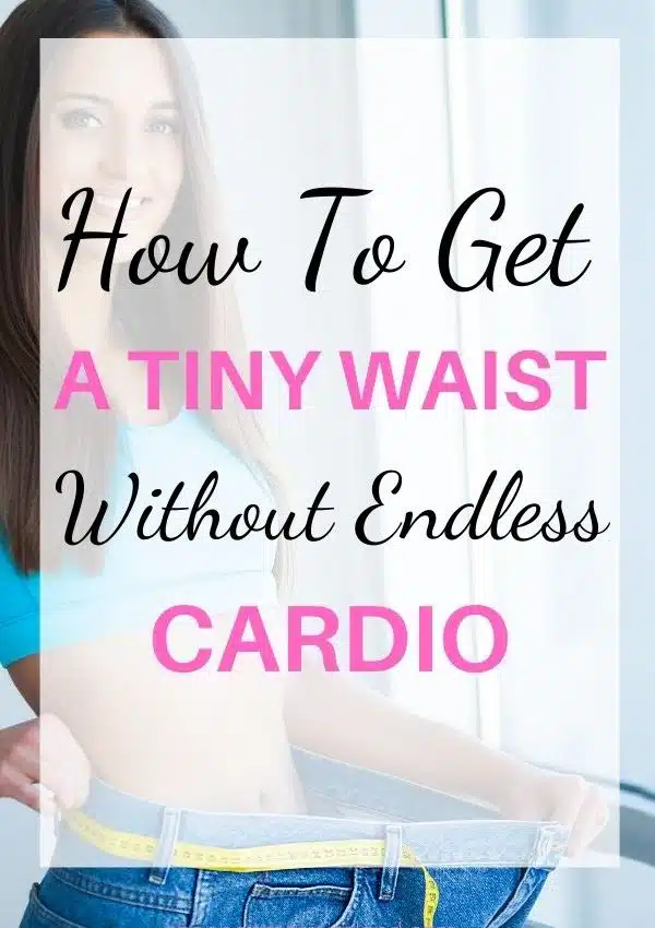 How To Get A Tiny Waist Fast