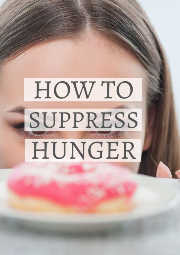 how to suppress hunger, cravings, curb appetite