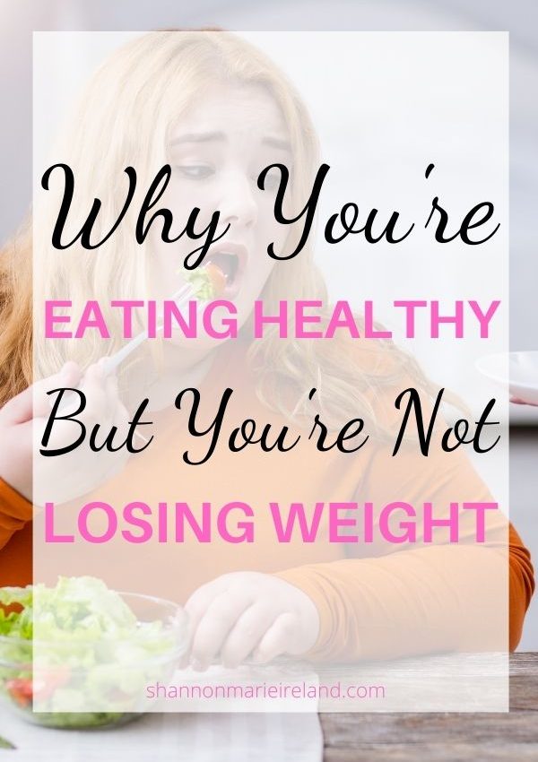 eating healthy but not losing weight