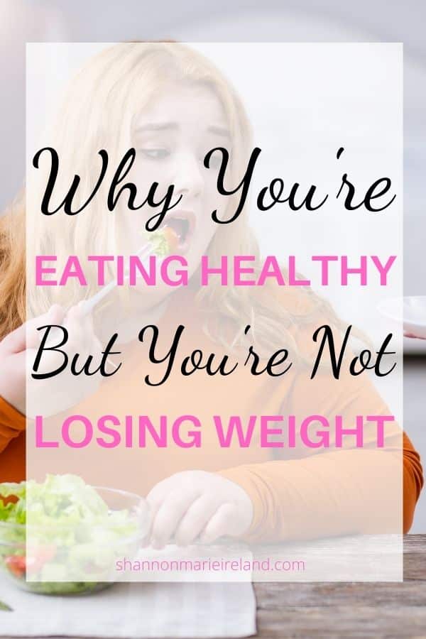 eating healthy but not losing weight