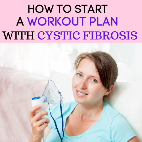 How To Start A Workout Plan With Cystic Fibrosis