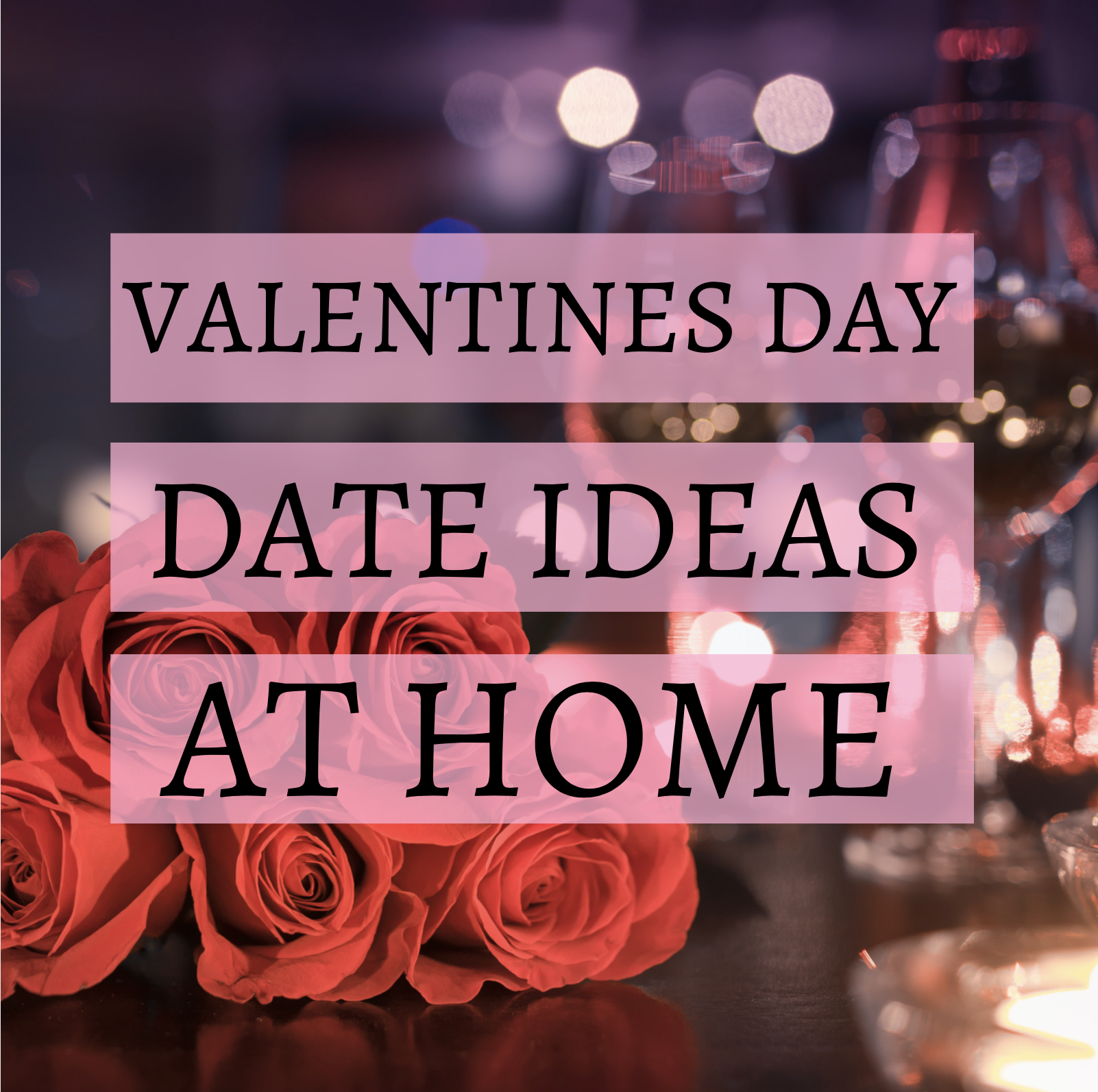 Valentines Day Date Ideas At Home