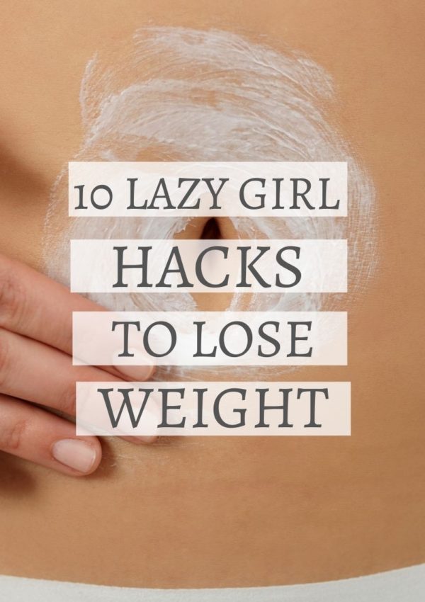 10 lazy girl hacks to lose weight