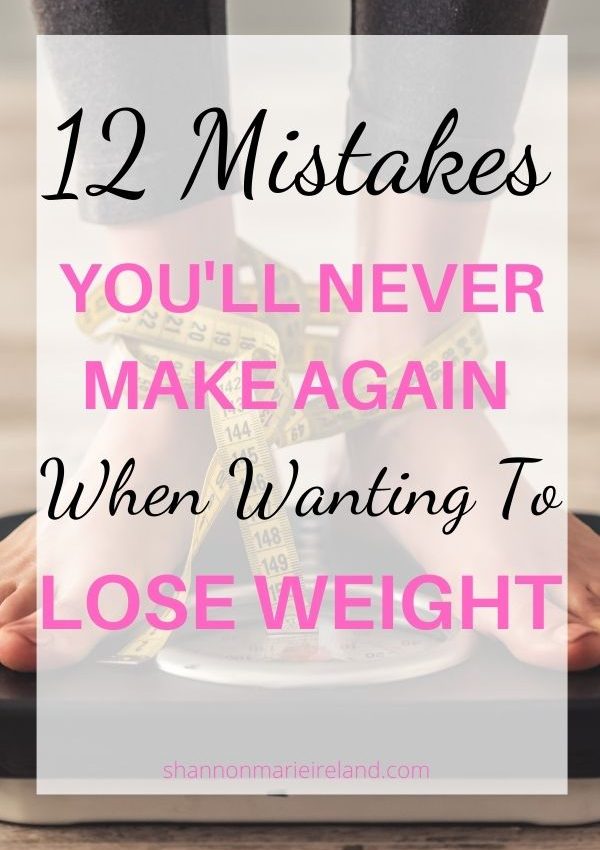 12 Mistakes You’ll Never Make Again When It Comes To Losing Weight