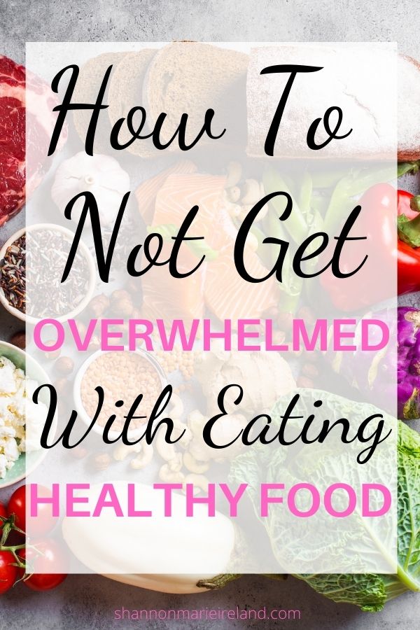 how to not get overwhelmed with eating healthy food