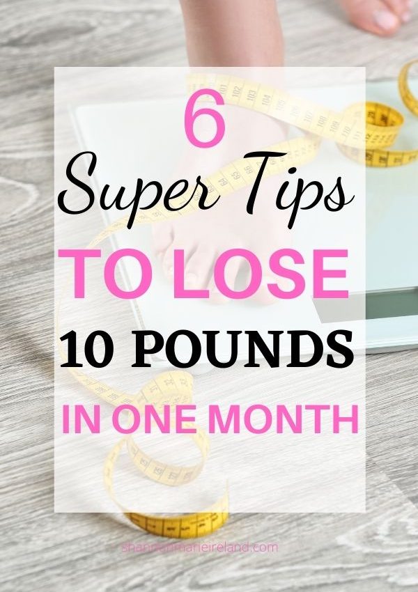 6 Super Tips To Lose 10 Pounds In One Month
