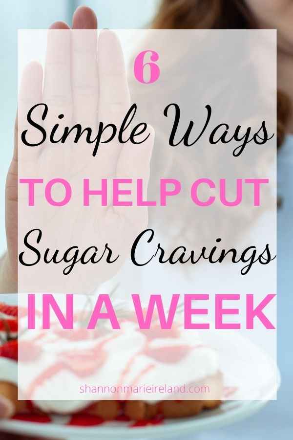 6 simple ways to cut sugar cravings in a week.