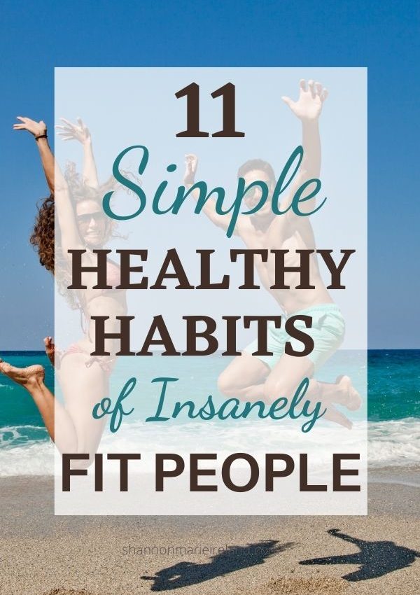 11 Simple Healthy Habits of Insanely Fit People