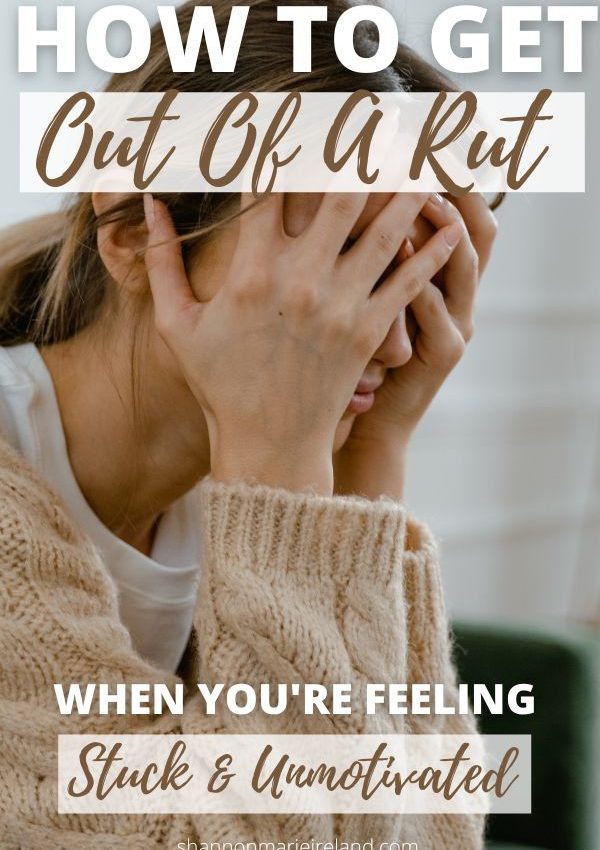 How To Get Out Of A Rut When You’re Feeling Unmotivated