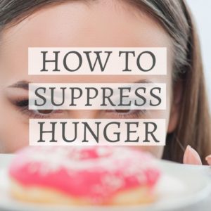 how to suppress hunger, cravings, curb appetite